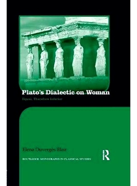 预订 Plato’s Dialectic on Woman: Equal, Therefore Inferior: 9781138243071