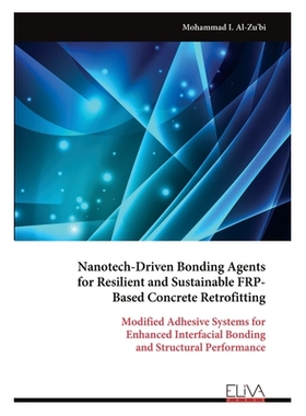 预订 Nanotech-Driven Bonding Agents for Resilient and Sustainable FRP- Based Concrete Retrofitting: 9789999327022