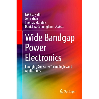 预订 Wide Bandgap Power Electronics: Emerging Converter Technologies and Applications 宽带隙电力电子器件：新兴转换器技术