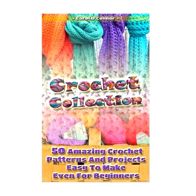 预订 Crochet Collection: 50 Amazing Crochet Patterns And Projects Easy To Make Even F: (Tunisian Crochet, Quick Crochet,