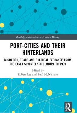 [预订]Port-Cities and their Hinterlands: Migration, Trade and Cultural Exchange from the Early Seventeenth 9781032139791