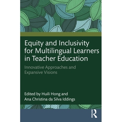 预订 Equity and Inclusivity for Multilingual Learners in Teacher Education: Innovative Approaches and Expansive Visions: