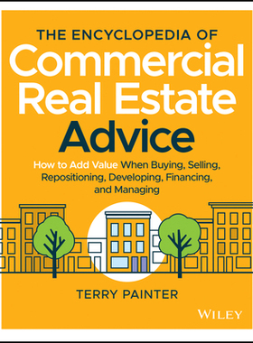 【预订】The Encyclopedia of Commercial Real Estate Advice - How to Add Value When Buying, Selling, Repositioning, ...