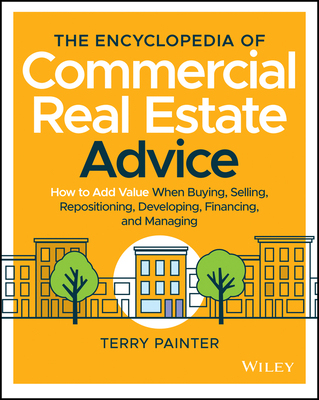 【预订】The Encyclopedia of Commercial Real Estate Advice - How to Add Value When Buying, Selling, Repositioning, ...