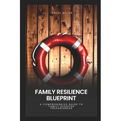 预订 Family Resilience Blueprint: A comprehensive guide to family disaster preparedness: 9798876063106