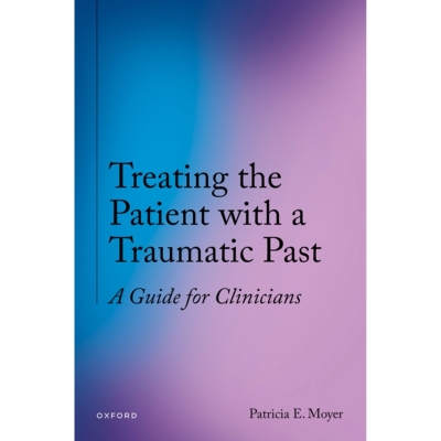 预订 Treating the Patient With a Traumatic Past A Guide for Clinicians 治疗有创伤经历的患者 9780190250751