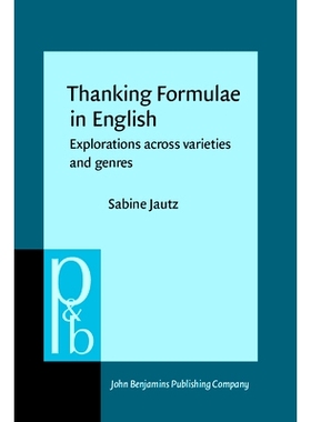 预订 Thanking Formulae in English. Explorations across varieties and genres. 英语的感谢公式：跨品种和流派探索: 978902725