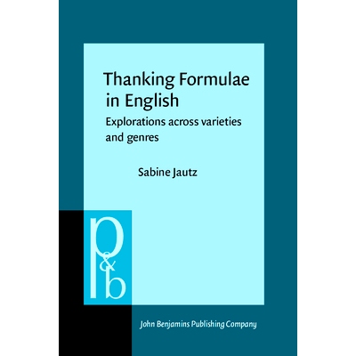 预订 Thanking Formulae in English. Explorations across varieties and genres. 英语的感谢公式：跨品种和流派探索: 978902725