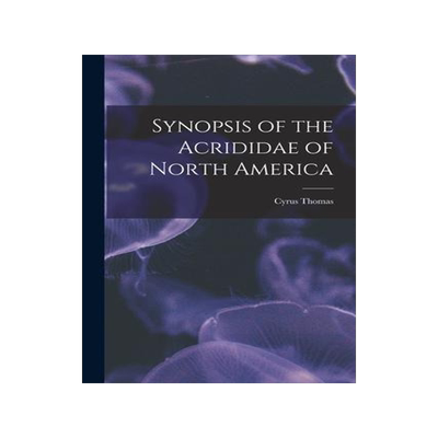 [预订]Synopsis of the Acrididae of North America [microform] 9781015176539