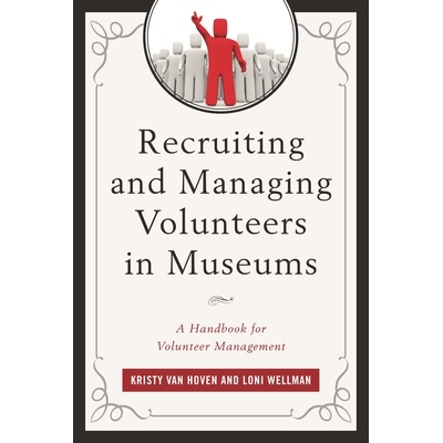 预订 Recruiting and Managing Volunteers in Museums: A Handbook for Volunteer Management 博物馆招募和管理志愿者——志愿者
