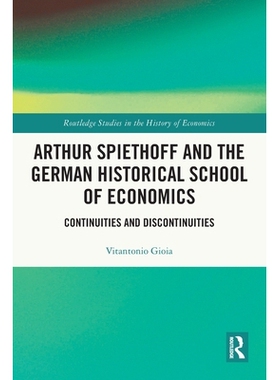 预订 Arthur Spiethoff and the German Historical School of Economics: Continuities and Discontinuities 亚瑟·斯皮特霍夫与