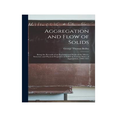 [预订]Aggregation and Flow of Solids: Being the Records of an Experimental Study of the Micro-Structure an 9781018393612