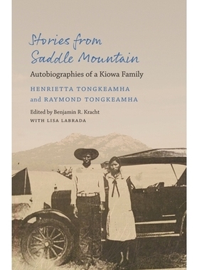 预订 Stories from Saddle Mountain: Autobiographies of a Kiowa Family 马鞍山的故事：基奥瓦家族的自传: 9781496228116