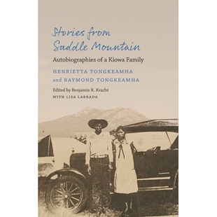 预订 Stories from Saddle Mountain: Autobiographies of a Kiowa Family 马鞍山的故事：基奥瓦家族的自传: 9781496228116