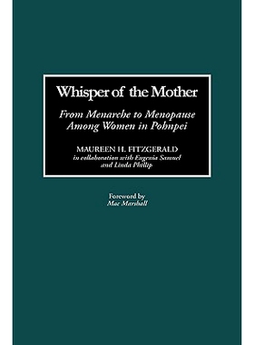 预订 Whisper of the Mother: From Menarche to Menopause Among Women in Pohnpei: 9780897898188