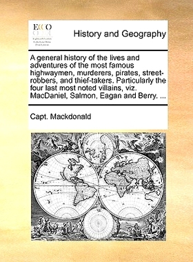 预订 A General History of the Lives and Adventures of the Most Famous Highwaymen, Murderers, Pirates, Street-Robbers, an