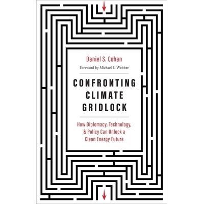 预订 Confronting Climate Gridlock - How Diplomacy, Technology, An 应对气候僵局：外交、技术和政策如何开启清洁能源的未来: