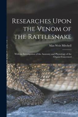 [预订]Researches Upon the Venom of the Rattlesnake: With an Investigation of the Anatomy and Physiology of 9781016408707