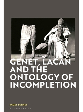 预订 Genet, Lacan and the Ontology of Incompletion 热内、拉康和不完整的本体论: 9781350300545