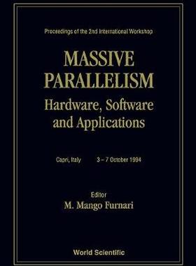 【预订】MASSIVE PARALLELISM: HARDWARE,SOFTWARE AND APPLICATIONS - PROCEEDINGS OF THE 2ND INTERNATIONAL WORKSHOP