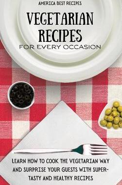 [预订]Vegetarian Recipes for Every Occasion: Learn How to Cook the Vegetarian Way and Surprise Your Guests 9781802692976