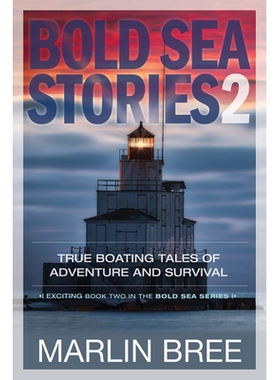 预订 Bold Sea Stories 2: True Boating Tales of Adventure and Survival 大胆的海洋故事 2：冒险和生存的真实划船故事: 978189