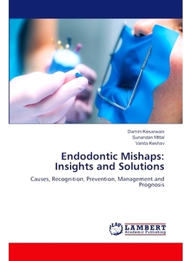 预订 Endodontic Mishaps: Insights and Solutions 牙髓事故:洞察和解决方案: 9786207470105