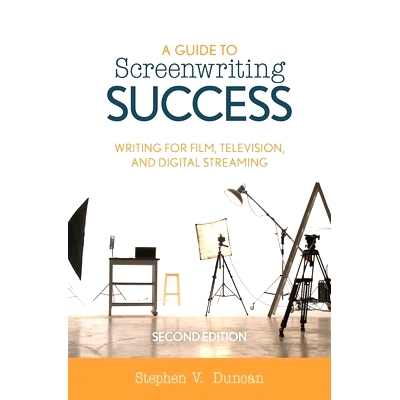 预订 A Guide to Screenwriting Success: Writing for Film, Television, and Digital Streaming, Second Edition 编剧成功指南