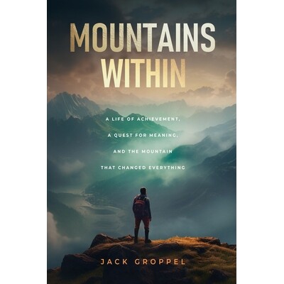 预订 Mountains Within: A Life of Achievement, a Quest for Meaning, and the Mountain that Changed Everything 979899969250