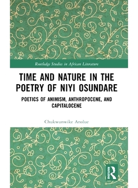 预订 Time and Nature in the Poetry of Niyi Osundare: Poetics of Animism, Anthropocene, and Capitalocene 尼日利亚时间与自