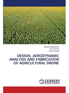 预订 DESIGN, AERODYNAMIC ANALYSIS AND FABRICATION OF AGRICULTURAL DRONE: 9786202668880