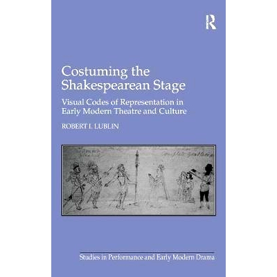 预订 Costuming the Shakespearean Stage: Visual Codes of Representation in Early Modern Theatre and Culture 莎士比亚戏剧