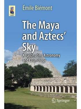 预订 The Maya and Aztecs’ Sky: A Fascinating Astronomy and Cosmology 玛雅人与阿兹特克人的天空：迷人的天文学与宇宙学: 97