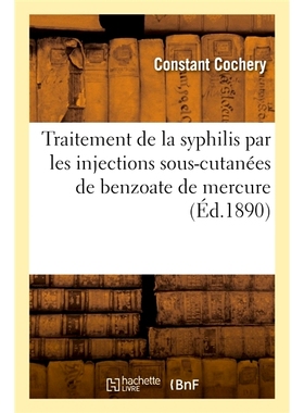 预订 Traitement de la syphilis par les injections sous-cutanées de benzoate de mercure 苯甲酸汞皮下注射*梅毒: 978201