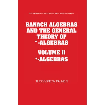预订 Banach Algebras and the General Theory of *-Algebras 2 Part Paperback Set 巴拿赫代数与*-代数的一般理论 978052115261