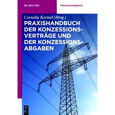 预订 Praxishandbuch der Konzessionsverträge und der Konzessionsabgaben: Wegenutzungsverträge in der Energie- und Wasse