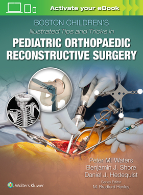 【预订】Boston Children’s Hospital Illustrated Tips and Tricks in Pediatric Orthopaedic Elective Surgery