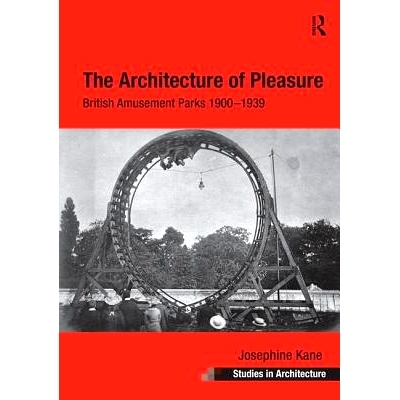 预订 The Architecture of Pleasure: British Amusement Parks 1900–1939: 9781138269569
