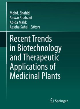 【预订】Recent Trends in Biotechnology and Therapeutic Applications of Medicinal Plants