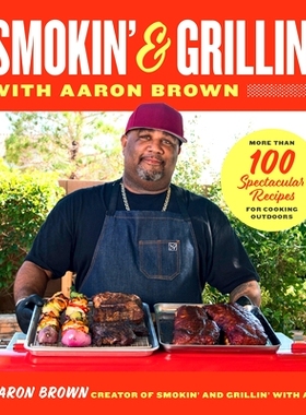 预订 Smokin' and Grillin' with Aaron Brown: More Than 100 Spectacular Recipes for Cooking Outdoors