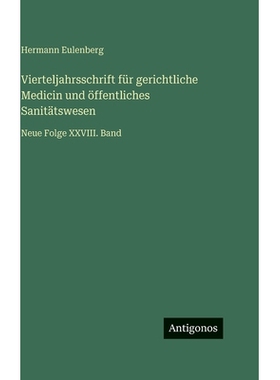 预订 Vierteljahrsschrift für gerichtliche Medicin und öffentliches Sanitätswesen: Neue Folge XXVIII. Band: 9783386710