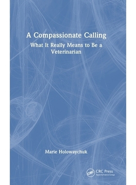 预订 A Compassionate Calling: What It Really Means to Be a Veterinarian: 9781032389059