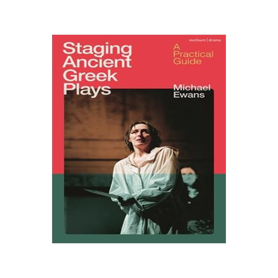 [预订]Staging Ancient Greek Plays: A Practical Guide 9781350381308