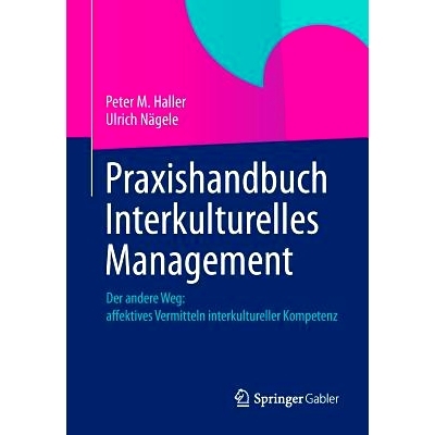 预订 Praxishandbuch Interkulturelles Management: Der andere Weg: Affektives Vermitteln interkultureller Kompetenz 跨文化