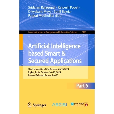 预订 Artificial Intelligence Based Smart and Secured Applications: Third International Conference, ASCIS 2024, Rajkot, I