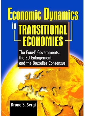 预订 Economic Dynamics in Transitional Economies: The Four-P Governments, the EU Enlargement, and the Bruxelles Consensu