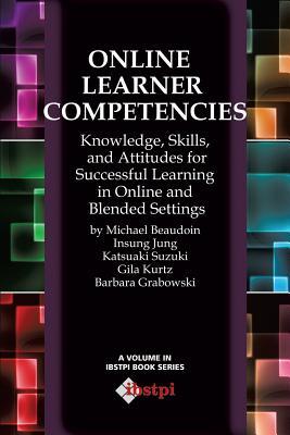 [预订]Online Learner Competencies: Knowledge, Skills, and Attitudes for Successful Learning in Online and  9781623964009
