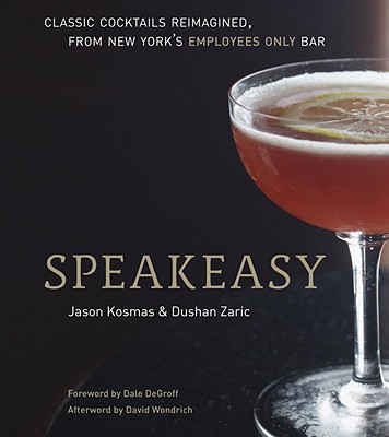 英文原版 说遍美国  Speakeasy: The Employees Only Guide to Classic Cocktails Reimagined