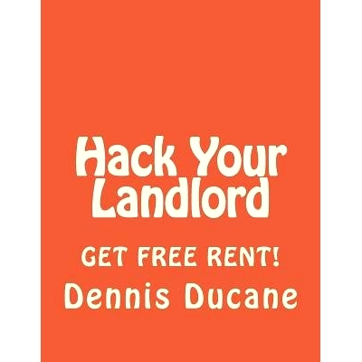 预订 Hack Your Landlord: How to Get Thousands of Dollars of FREE RENT When Renting Your Next Apartment: 9781532944673