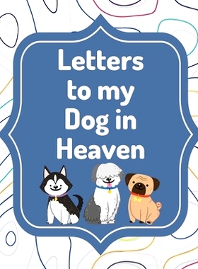 预订 Letters To My Dog In Heaven: Pet Loss Grief Heartfelt Loss Bereavement Gift Best Friend Poochie